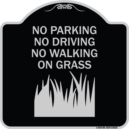 Signmission No Parking Driving or Walking on Grass Heavy-Gauge Aluminum Sign, 18" x 18", BS-1818-23626 A-DES-BS-1818-23626